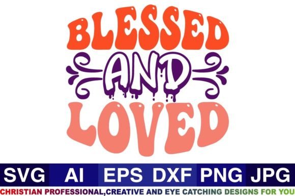 Blessed and Loved Christian Svg Design for Crafts Graphics