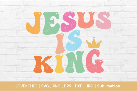Jesus is King Christian Svg, Png for Graphics & Crafts