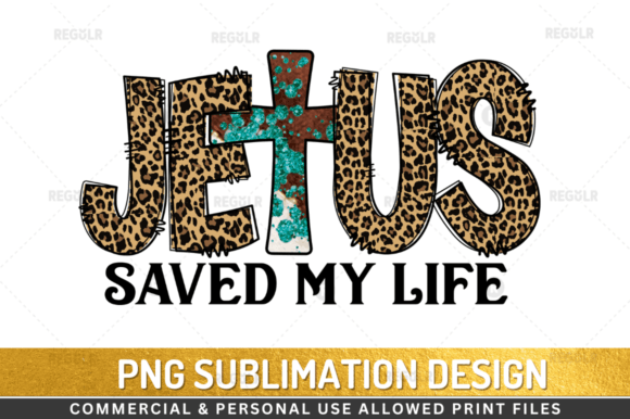 Jesus Saved My Life Sublimation Design for Crafts Graphics