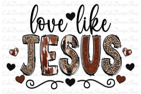 Love Like Jesus Western PNG: Graphics & Print Templates