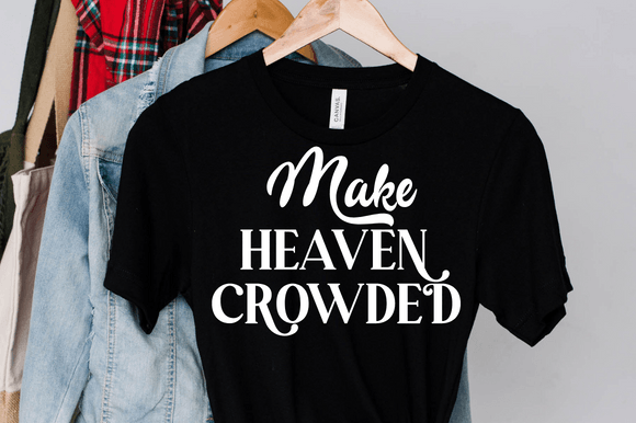 Make Heaven Crowded SVG: Graphics for Faith Crafts