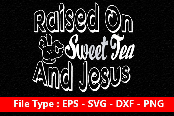 Raised on Sweet Tea and Jesus SVG Review