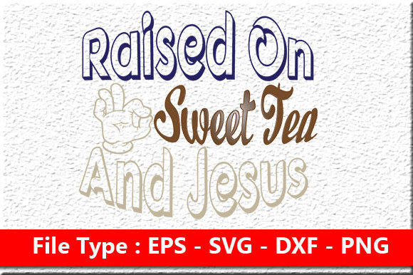 Raised on Sweet Tea SVG: Graphics for Crafts Branding